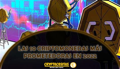 Las 10 criptomonedas más prometedoras en 2022 cryptocositas