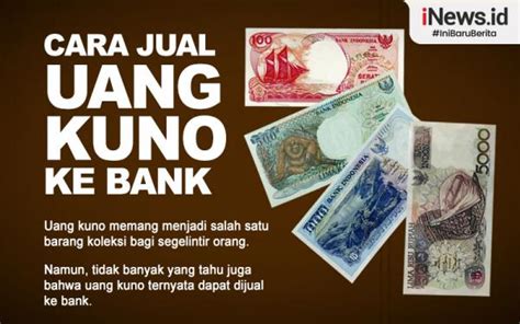 Infografis Cara Jual Uang Kuno Ke Bank Segini Harga Yang Ditawarkan