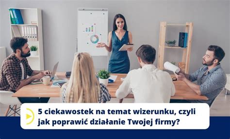 5 ciekawostek na temat wizerunku czyli jak poprawić działanie Twojej