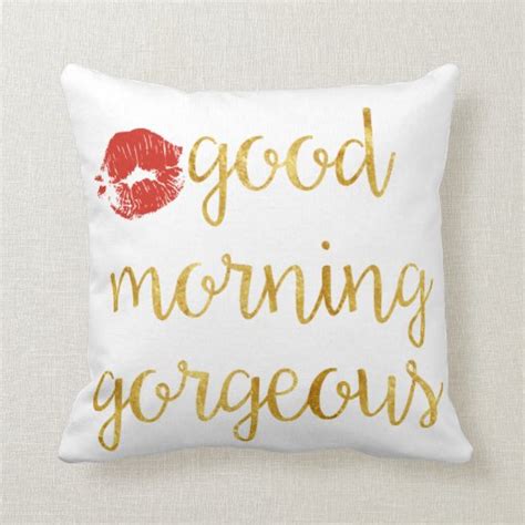 Good Morning Gorgeous Pillow Zazzle