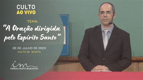 20 07 2023 CULTO 20H Igreja Cristã Maranata A oração dirigida pelo