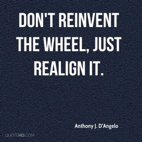 Quotes About Reinventing The Wheel. QuotesGram