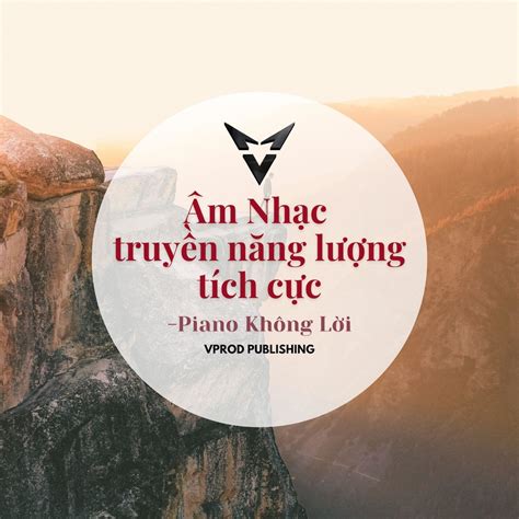 Альбом Âm Nhạc Truyền Năng Lượng Tích Cực Piano Không Lời EP