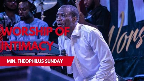 Min Theophilus Sunday Intimacy With The Holy Spirit Powerful