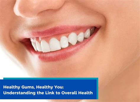 Healthy Gums Healthy You Understanding The Link To Overall Health