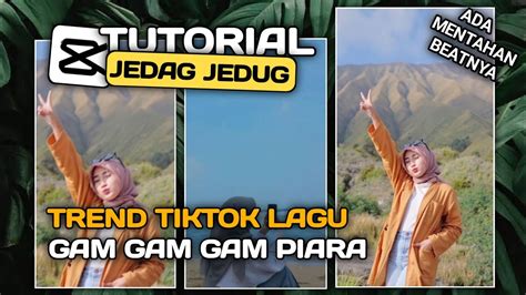 Tutorial Edit Jedag Jedug Trend Lagu Gam Gam Gam Piara Viral Tiktok