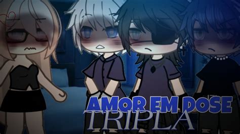 ~ Amor Em Dose Tripla 💙 ️ ~ Mini Filme Gacha Life Youtube