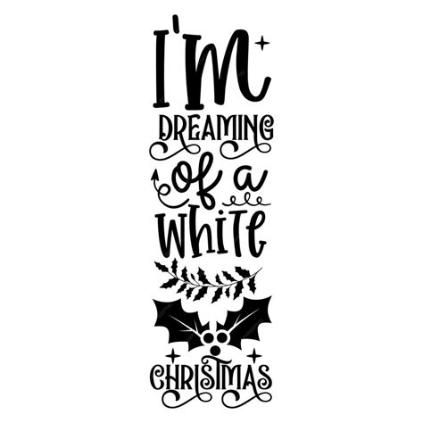 Premium Vector Im Dreaming Of A White Christmas Porch Sign Svg