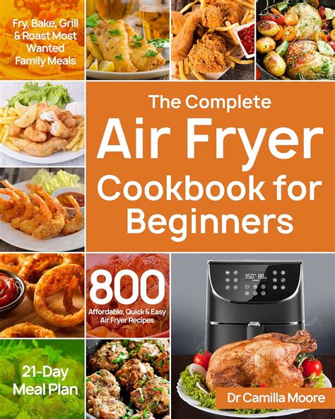 The Complete Air Fryer Cookbook For Beginners 800 Affordable Quick