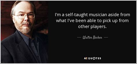 QUOTES BY WALTER BECKER | A-Z Quotes