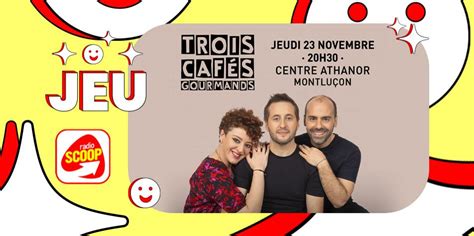 Gagnez Vos Places Pour Le Concert De Trois Caf S Gourmands Radio Scoop