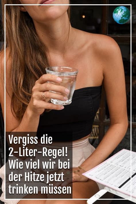 Vergiss Die 2 Liter Regel Wie Viel Wir Bei Der Hitze Jetzt Trinken Müssen