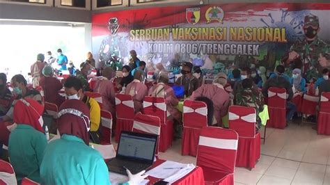 Trenggalek Mendapat Serbuan Vaksin Dari TNI 10 000 Dosis Siap Serang