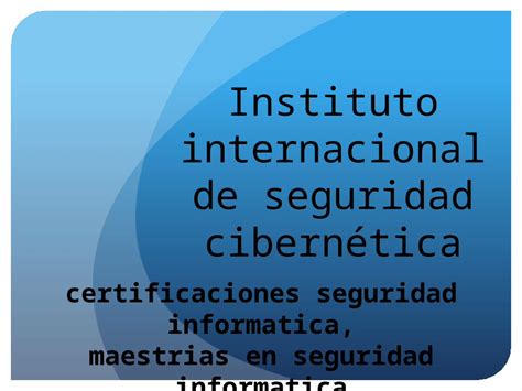 PPT Instituto internacional de seguridad cibernética certificaciones