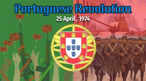 Portuguese Revolution An Overview Of Historical Significance