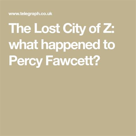 The Lost City of Z: what happened to Percy Fawcett? | Lost city of z ...