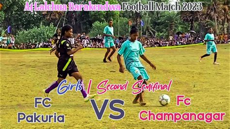 Girls Th Semifinal Fc Pakuria Vs Fc Champanagar At Lalchua