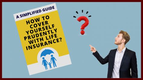 How To Cover Yourself Prudently With Life Insurance