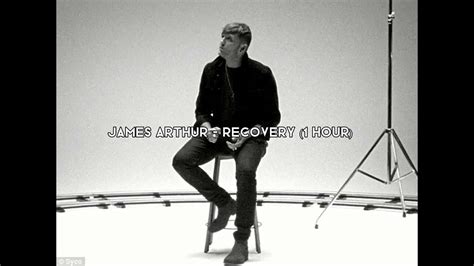 James Arthur Recovery 1 Hour Youtube