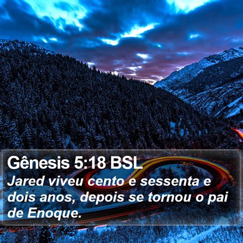 Gênesis 5 18 BSL Jared viveu cento e sessenta e dois anos depois