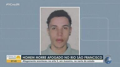 Jornal Da Manh Homem Morre Afogado No Rio S O Francisco No Norte Da