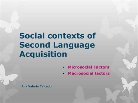 Social Contexts Of Second Language Acquisition Ppt