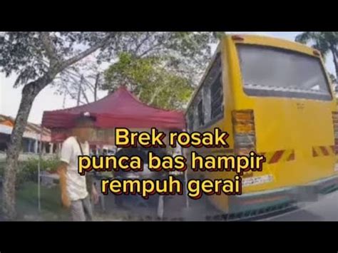 Brek Rosak Punca Bas Hampir Rempuh Gerai YouTube