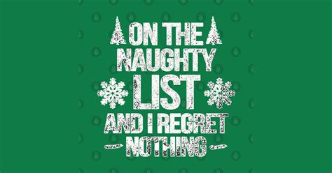 On The Naughty List And I Regret Nothing Snow Time I Regret Nothing