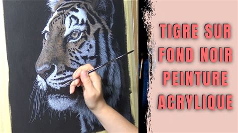 ACRYLIQUE Comment Peindre Un Tigre Sur Fond Noir En Peinture