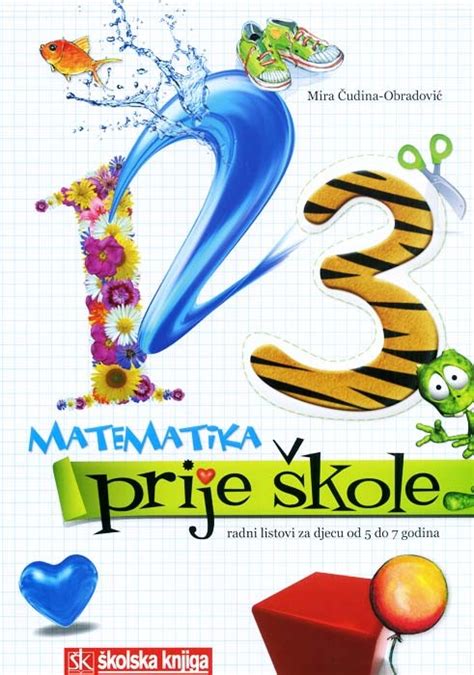 Matematika prije škole Radni listovi za djecu od 5 do 7 godina