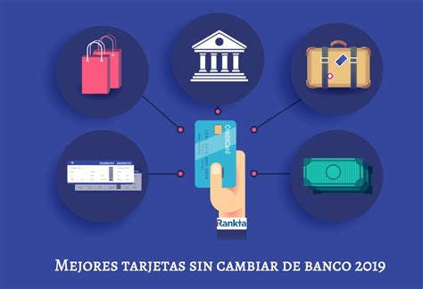 Mejores Tarjetas De Crédito Sin Cambiar De Banco 2019 Rankia