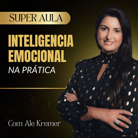 Aula Especial Inteligência Emocional na Prática Alessandra Kremer