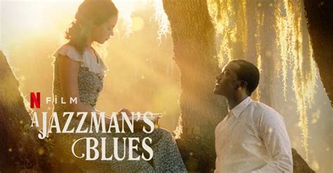 A Jazzmans Blues Filmi Konusu Oyuncular Netflix