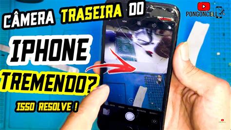 IPHONE FICOU A CÂMERA TRASEIRA TREMENDO ISSO VAI RESOLVER iPhone