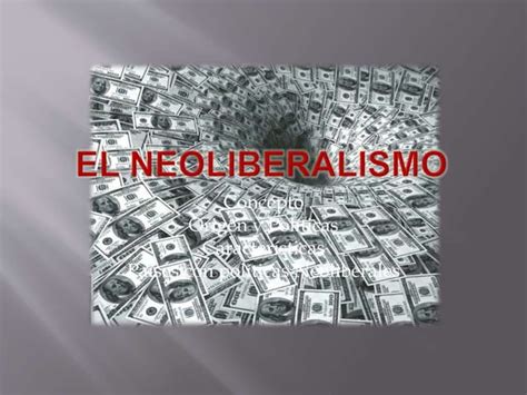 El Neoliberalismo Ppt