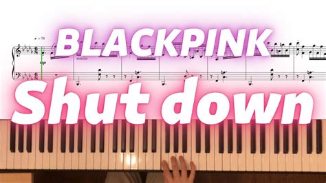 【🎹楽譜付き】blackpink블랙핑크 Shut Down Piano Solo Cover With Sheet Music Youtube