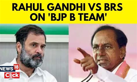 Telangana Elections 2023 Rahul Gandhi Calls BRS The B Team Of BJP