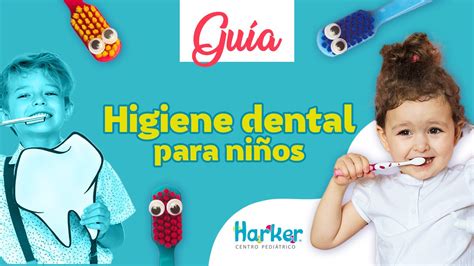 GuÍa De Higiene Dental Para NiÑos Harker Centro Pediátrico