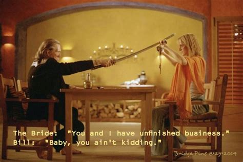 You And I Have Unfinished Business Kill Bill Volume 2 My