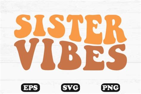 Sister Vibes Wavy Retro Svg File Graphic By Hosneara 4767 Creative