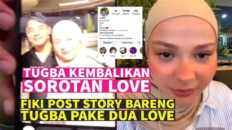 Akhirnya Tugba Munculkan Lagi SOROTAN LOVE Bareng Fiki Naki Di