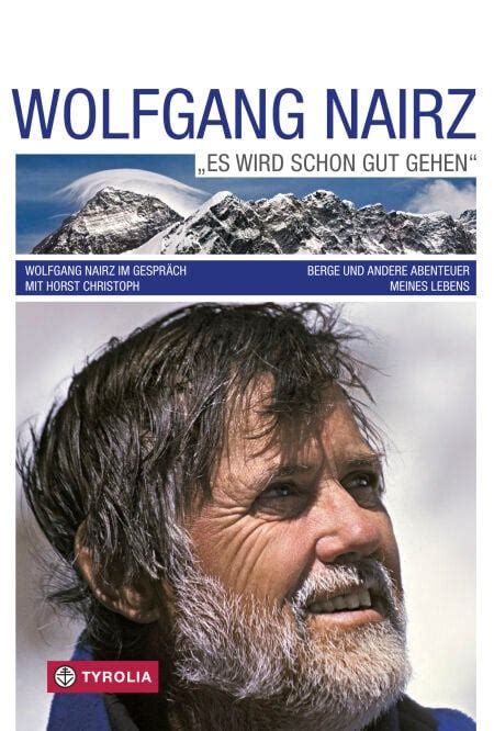 Wolfgang Nairz Es Wird Schon Gut Gehen Berge Und Andere Abenteuer