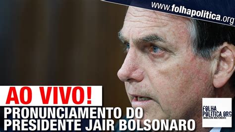 AO VIVO PRONUNCIAMENTO DO PRESIDENTE JAIR BOLSONARO LIVE DE 18 02