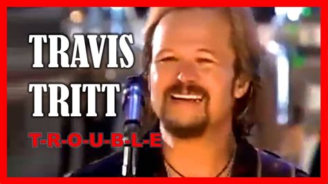 TRAVIS TRITT T R O U B L E YouTube