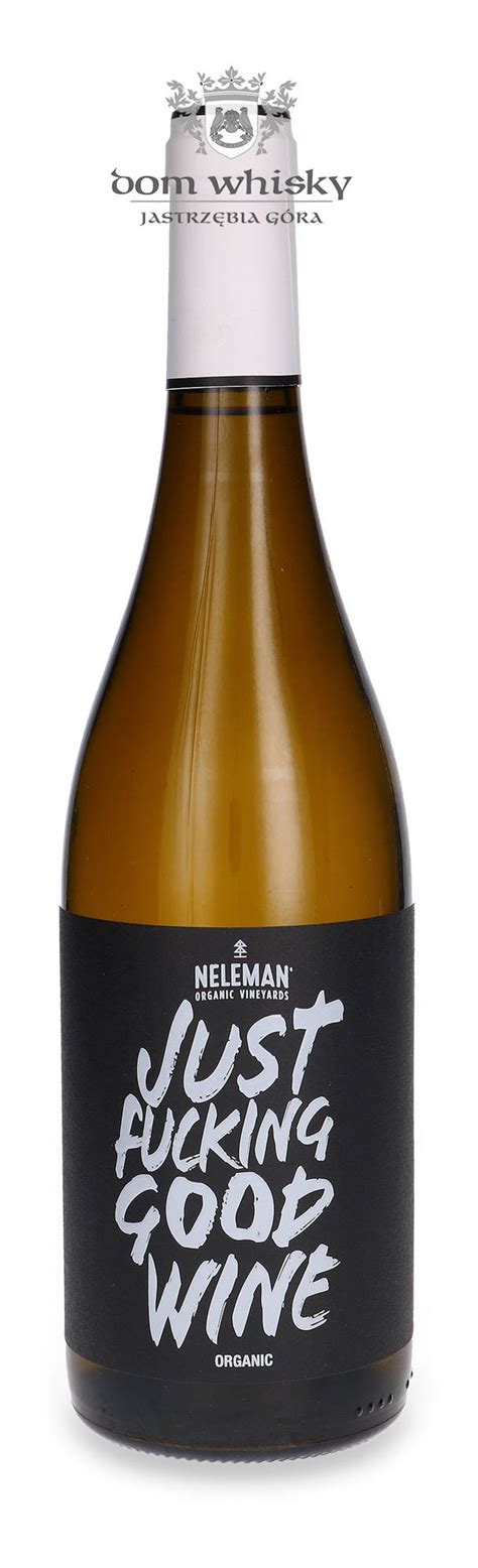 Neleman Just Fucking Good Wine Organic Blanc L Dom Whisky