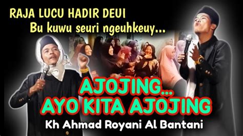 Raja Lucu Hadir Kh Ahmad Royani Al Bantani Di Sukasirna Tasikmalaya