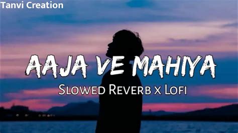 Aaja Ve Mahiya Slowed Reverb Imran Khan Lofi Remix New Hindi Song