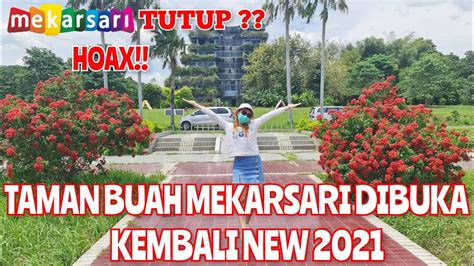 TAMAN BUAH MEKARSARI DIBUKA KEMBALI NEW 2021 YouTube