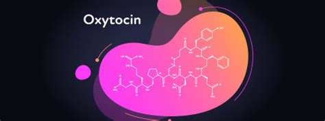 Oxytocin: Structure, Crucial Functions And Adverse Effects