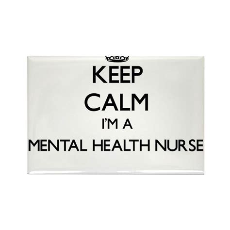 Keep Calm Im A Mental Health Nurse Rectangle Magnet Keep Calm Im A